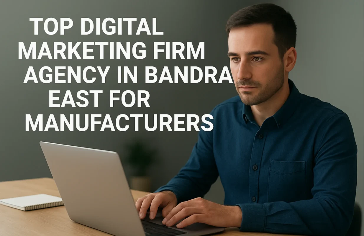 Top Digital Marketing Firm Agency In Bandra East For Manufacturers