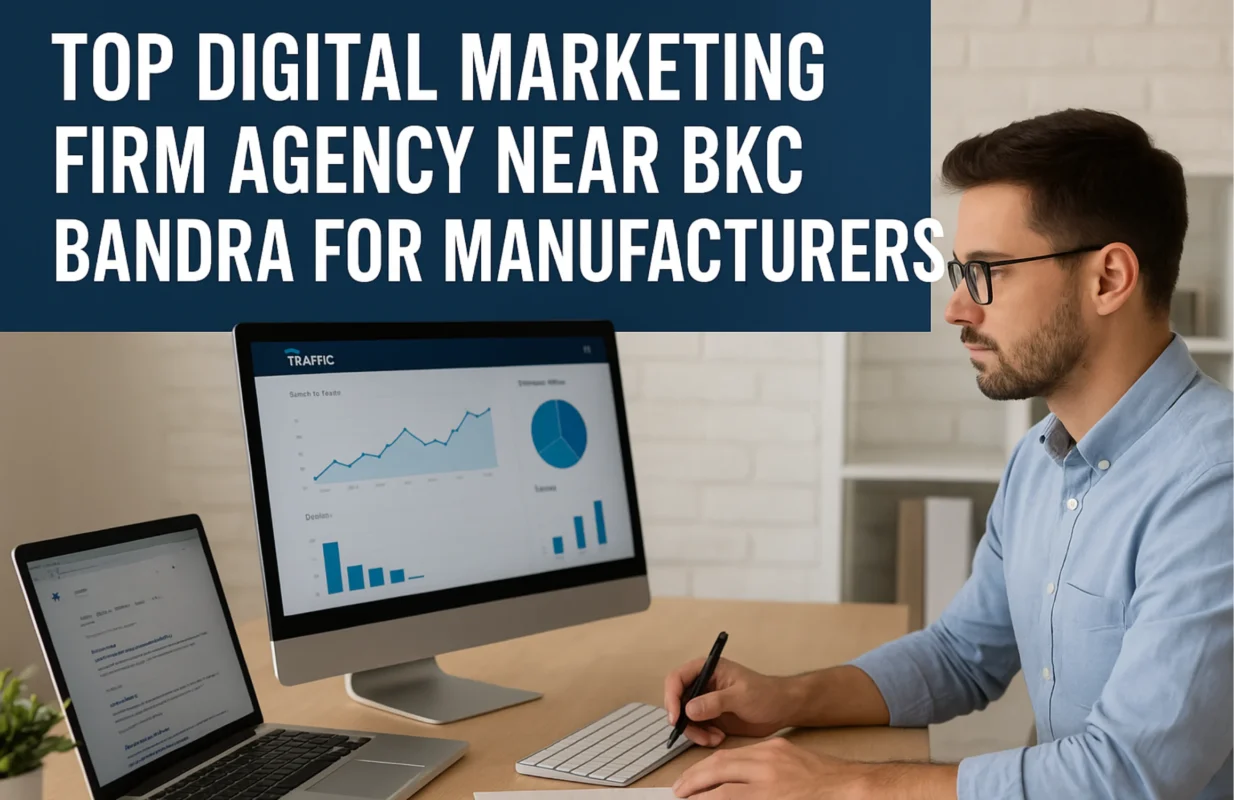 Top Digital Marketing Firm Agency Near BKC Bandra For manufacturers