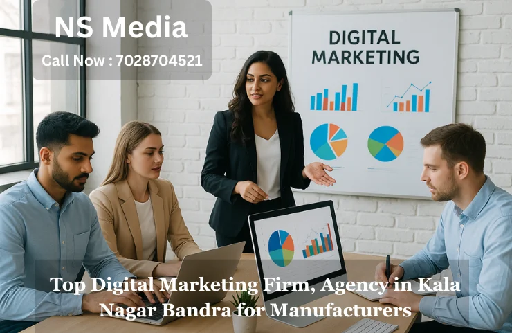 Top Digital Marketing Firm, Agency in Kala Nagar Bandra for Manufacturers