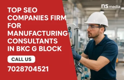 Top SEO Companies Firm For Manufacturing Consultants In BKC G Block