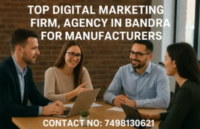 Top digital marketing firm, agency in Bandra for manufacturers