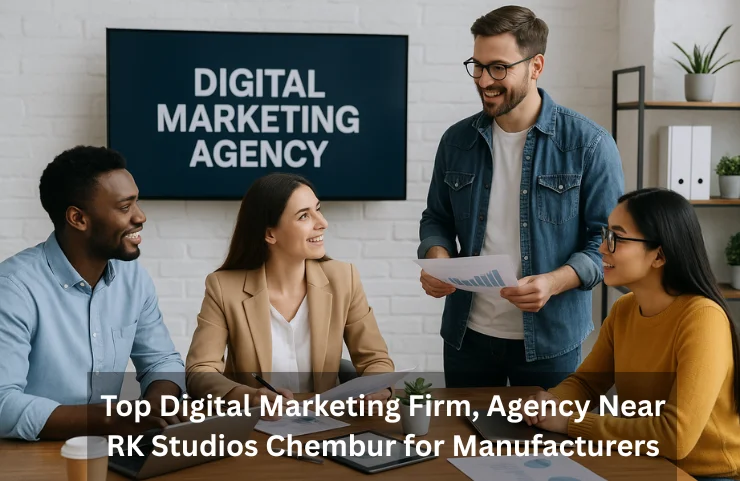 Top Digital Marketing Firm, Agency Near RK Studios Chembur for Manufacturers