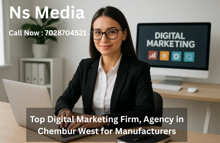 Top Digital Marketing Firm, Agency in Chembur West for Manufacturers