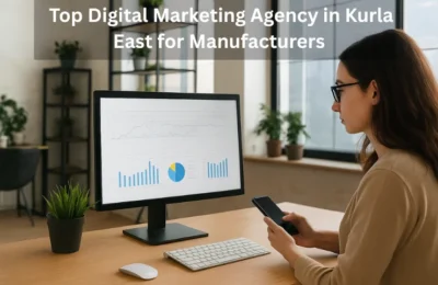  Top Digital Marketing Agency in Kurla East for Manufacturers